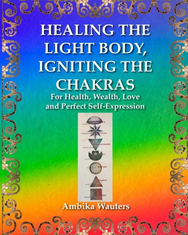 HEALING THE LIGHT BODY, IGNITING THE CHAKRAS